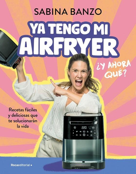 YA TENGO MI AIRFRYER, ¿AHORA QUÉ? | 9788410096929 | BANZO, SABINA | Galatea Llibres | Llibreria online de Reus, Tarragona | Comprar llibres en català i castellà online