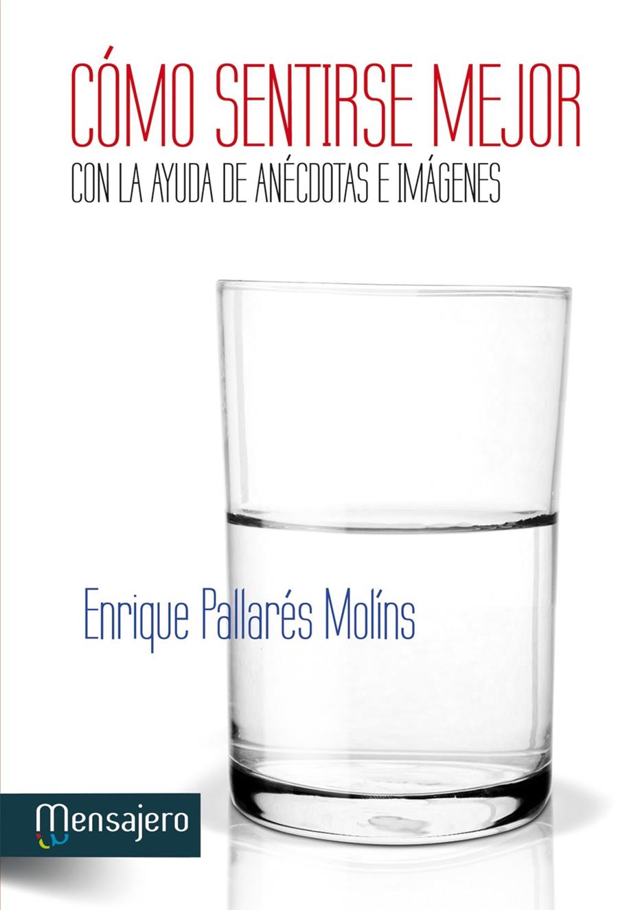 CÓMO SENTIRSE MEJOR CON LA AYUDA DE ANÉCDOTAS E IMÁGENES | 9788427134751 | PALLARES, ENRIQUE | Galatea Llibres | Llibreria online de Reus, Tarragona | Comprar llibres en català i castellà online