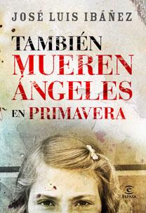 TAMBIÉN MUEREN LOS ÁNGELES EN PRIMAVERA | 9788467030587 | IBÁÑEZ, JOSÉ LUIS | Galatea Llibres | Llibreria online de Reus, Tarragona | Comprar llibres en català i castellà online