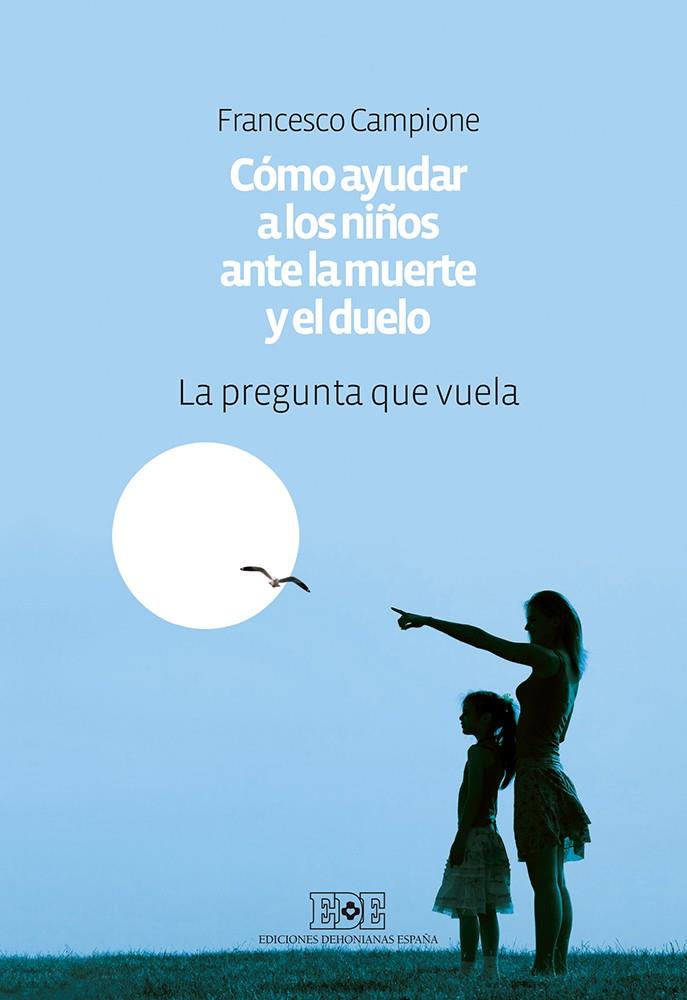 CÓMO AYUDAR A LOS NIÑOS ANTE LA MUERTE Y EL DUELO | 9788416803064 | CAMPIONE, FRANCESCO | Galatea Llibres | Llibreria online de Reus, Tarragona | Comprar llibres en català i castellà online