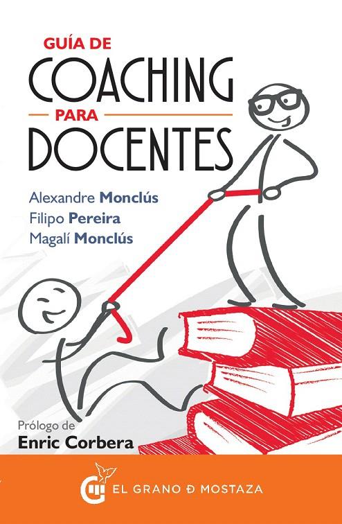 GUÍA DE COACHING PARA DOCENTES | 9788494531729 | MONCLÚS, ALEXANDRE/PEREIRA, FILIPO/MONCLÚS, MAGALÍ | Galatea Llibres | Llibreria online de Reus, Tarragona | Comprar llibres en català i castellà online