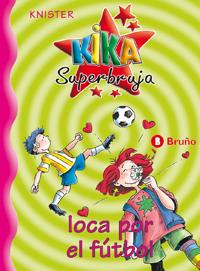 KIKA SUPERBRUJA LOCA POR EL FUTBOL 5 | 9788421636237 | KNISTER | Galatea Llibres | Llibreria online de Reus, Tarragona | Comprar llibres en català i castellà online