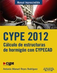 CYPE 2012. CÁLCULO DE ESTRUCTURAS DE HORMIGÓN CON CYPECAD | 9788441530096 | REYES RODRÍGUEZ, ANTONIO MANUEL | Galatea Llibres | Llibreria online de Reus, Tarragona | Comprar llibres en català i castellà online