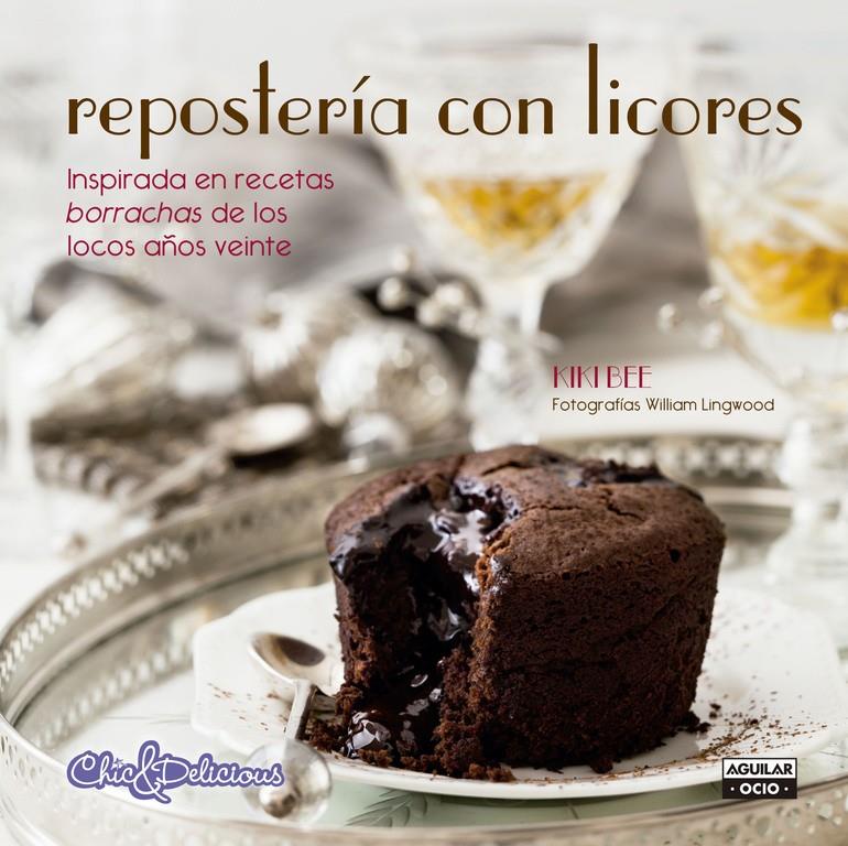 REPOSTERÍA CON LICORES (CHIC & DELICIOUS) | 9788403514720 | BEE, KIKI | Galatea Llibres | Llibreria online de Reus, Tarragona | Comprar llibres en català i castellà online