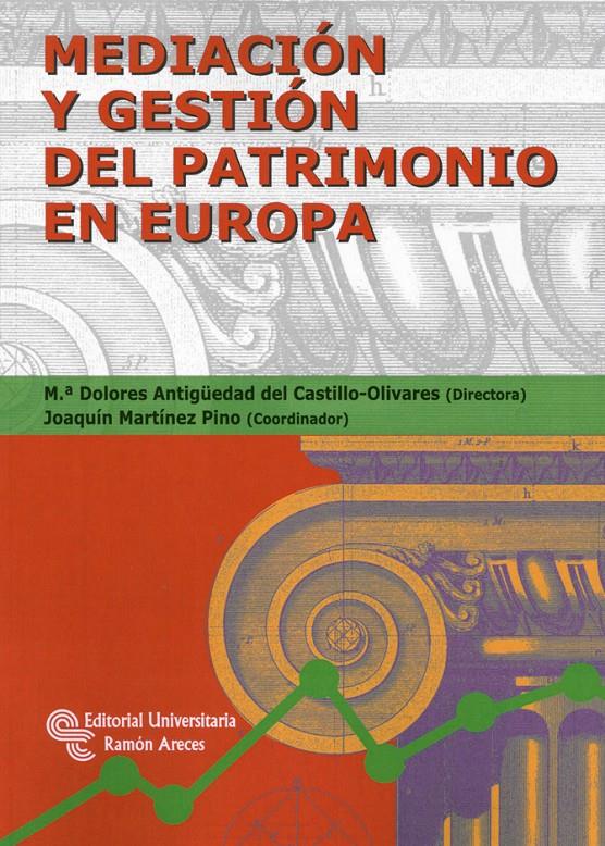 MEDIACIÓN Y GESTIÓN DEL PATRIMONIO EN EUROPA | 9788499611143 | ANTIGÜEDAD DEL CASTILLO-OLIVARES, M.ª DOLORES | Galatea Llibres | Llibreria online de Reus, Tarragona | Comprar llibres en català i castellà online