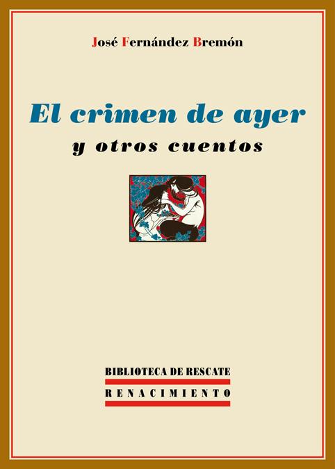 EL CRIMEN DE AYER Y OTROS CUENTOS | 9788484726852 | FERNÁNDEZ BREMÓN, JOSÉ | Galatea Llibres | Llibreria online de Reus, Tarragona | Comprar llibres en català i castellà online