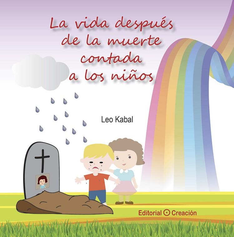 LA VIDA DESPUÉS DE LA MUERTE CONTADA A LOS NIÑOS | 9788415676546 | KABAL, LEO | Galatea Llibres | Llibreria online de Reus, Tarragona | Comprar llibres en català i castellà online