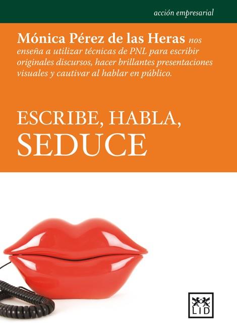 ESCRIBE HABLA SEDUCE | 9788483567135 | PEREZ DE HERAS | Galatea Llibres | Llibreria online de Reus, Tarragona | Comprar llibres en català i castellà online