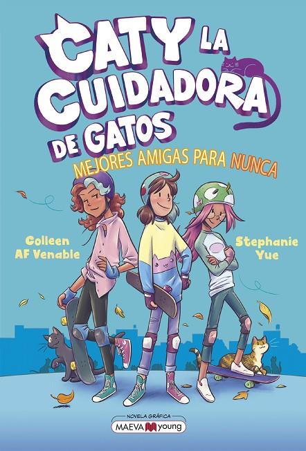 CATY LA CUIDADORA DE GATOS 2: MEJORES AMIGAS PARA NUNCA | 9788419638854 | YUE, STEPHANIE/VENABLE, COLLEEN AF | Galatea Llibres | Llibreria online de Reus, Tarragona | Comprar llibres en català i castellà online