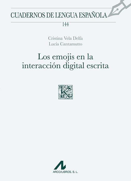 LOS EMOJIS EN LA INTERACCIÓN DIGITAL ESCRITA | 9788471338488 | VELA DELFA, CRISTINA/CANTAMUTTO, LUCÍA | Galatea Llibres | Llibreria online de Reus, Tarragona | Comprar llibres en català i castellà online