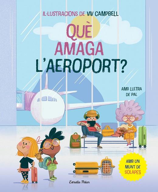 QUÈ AMAGA L'AEROPORT? LLIBRE AMB SOLAPES | 9788413896830 | SAMBA, GINA/CAMPBELL, VIV | Galatea Llibres | Llibreria online de Reus, Tarragona | Comprar llibres en català i castellà online