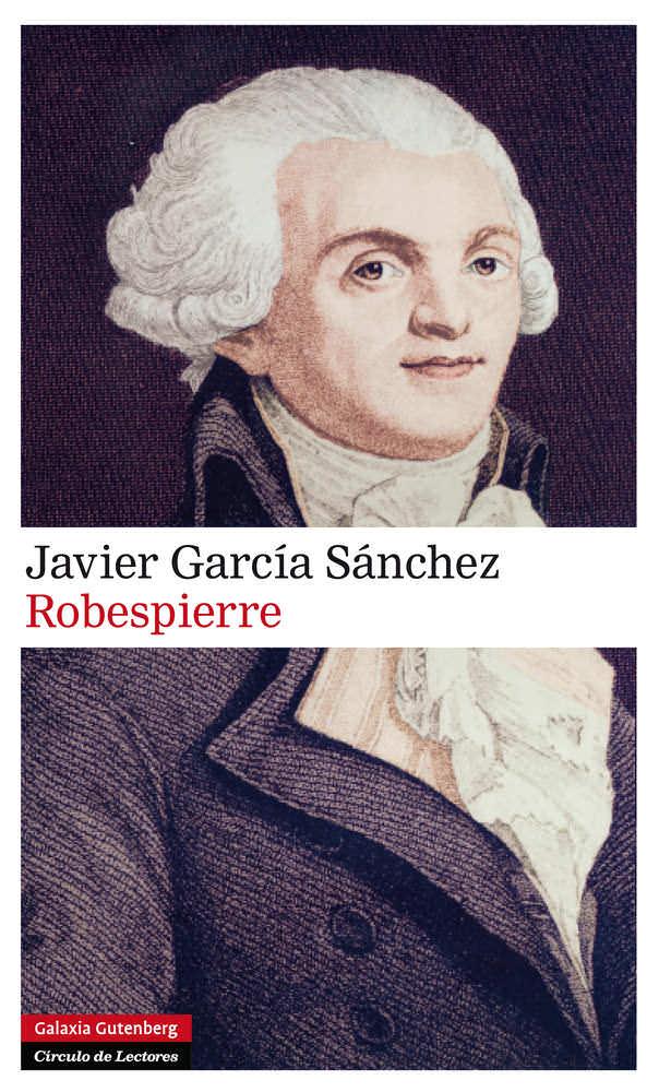 ROBESPIERRE | 9788481099188 | GARCÍA SÁNCHEZ, JAVIER | Galatea Llibres | Llibreria online de Reus, Tarragona | Comprar llibres en català i castellà online