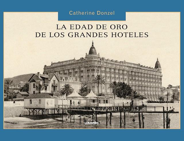 EDAD DE ORO DE LOS GRANDES HOTELES | 9788497856614 | AA . VV. | Galatea Llibres | Librería online de Reus, Tarragona | Comprar libros en catalán y castellano online