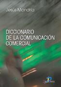 DICCIONARIO DE LA COMUNICACION COMERCIAL | 9788479786496 | MONDRIA, JESUS F. | Galatea Llibres | Llibreria online de Reus, Tarragona | Comprar llibres en català i castellà online