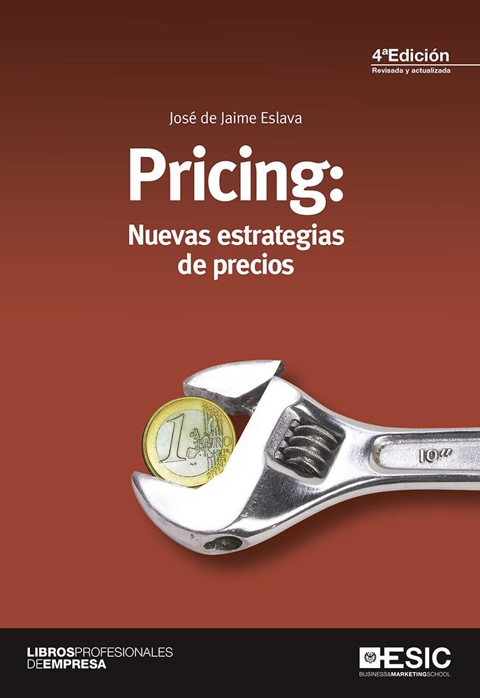 PRICING: NUEVAS ESTRATEGIAS DE PRECIOS | 9788415986980 | DE JAIME ESLAVA, JOSÉ | Galatea Llibres | Llibreria online de Reus, Tarragona | Comprar llibres en català i castellà online