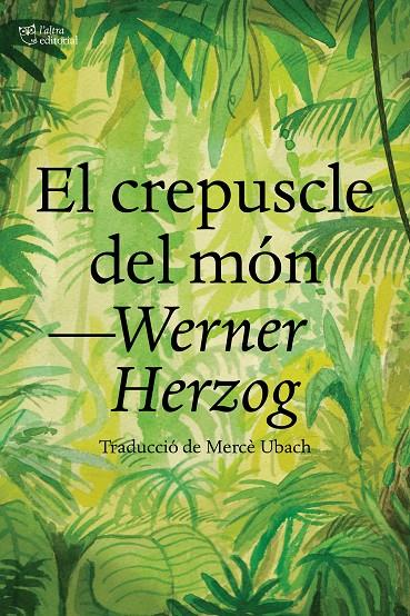 EL CREPUSCLE DEL MÓN | 9788412438284 | HERZOG, WERNER | Galatea Llibres | Llibreria online de Reus, Tarragona | Comprar llibres en català i castellà online