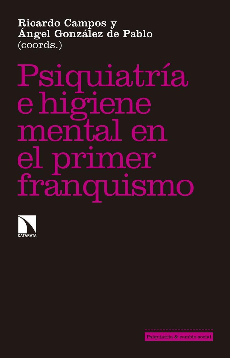 PSIQUIATRÍA E HIGIENE MENTAL DURANTE EL PRIMER FRANQUISMO | 9788490972229 | CAMPOS MARÍN, RICARDO/GONZÁLEZ DE PABLO, ÁNGEL | Galatea Llibres | Llibreria online de Reus, Tarragona | Comprar llibres en català i castellà online