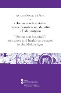 DOMUS SEU HOSPITALE: ESPAIS D'ASSISTÈNCIA I DE SALUT A L'EDAT MITJANA (ED. BILINGÜE: CAT-ENG) | 9788447536757 | CONEJO, ANTONI | Galatea Llibres | Llibreria online de Reus, Tarragona | Comprar llibres en català i castellà online