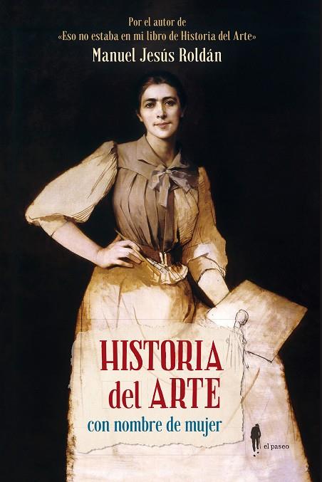 HISTORIA DEL ARTE CON NOMBRE DE MUJER | 9788412140804 | ROLDÁN SALGUEIRO, MANUEL JESÚS | Galatea Llibres | Librería online de Reus, Tarragona | Comprar libros en catalán y castellano online