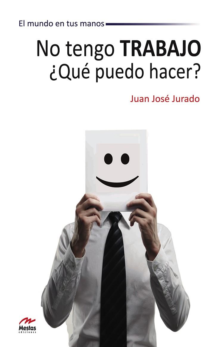 NO TENGO TRABAJO ¿QUE PUEDE HACER? | 9788492892143 | JURADO, JOSE JUAN | Galatea Llibres | Librería online de Reus, Tarragona | Comprar libros en catalán y castellano online