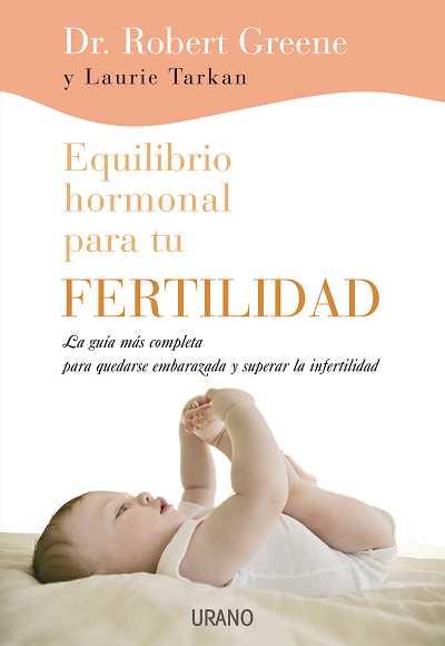 EQUILIBRO HORMONAL PARA TU FERTILIDAD | 9788479537050 | GREENE, ROBERT/TARKAN, LAURIE | Galatea Llibres | Llibreria online de Reus, Tarragona | Comprar llibres en català i castellà online