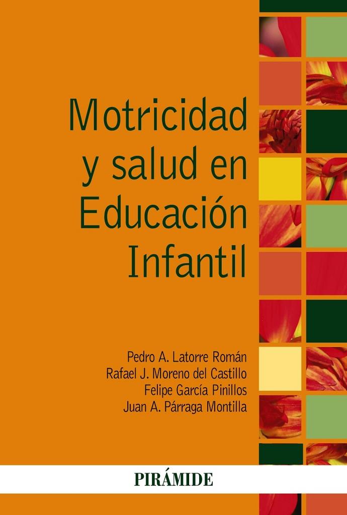 MOTRICIDAD Y SALUD EN EDUCACIÓN INFANTIL | 9788436836820 | LATORRE ROMÁN, PEDRO A./MORENO DEL CASTILLO, RAFAEL J./GARCÍA PINILLOS, FELIPE/PÁRRAGA MONTILLA, JUA | Galatea Llibres | Llibreria online de Reus, Tarragona | Comprar llibres en català i castellà online