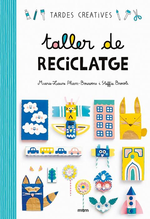 TALLER DE RECICLATGE | 9788417165260 | BROCOLI, STEFFIE / MARIE-LAURE PHAM BOUWENS | Galatea Llibres | Llibreria online de Reus, Tarragona | Comprar llibres en català i castellà online