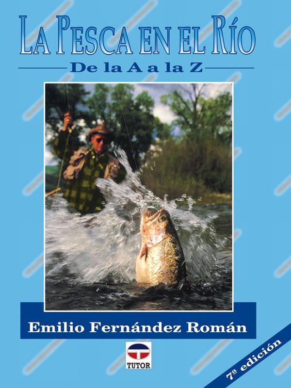 LA PESCA EN EL RÍO DE LA A A LA Z | 9788479021122 | FERNÁNDEZ ROMÁN, EMILIO | Galatea Llibres | Llibreria online de Reus, Tarragona | Comprar llibres en català i castellà online