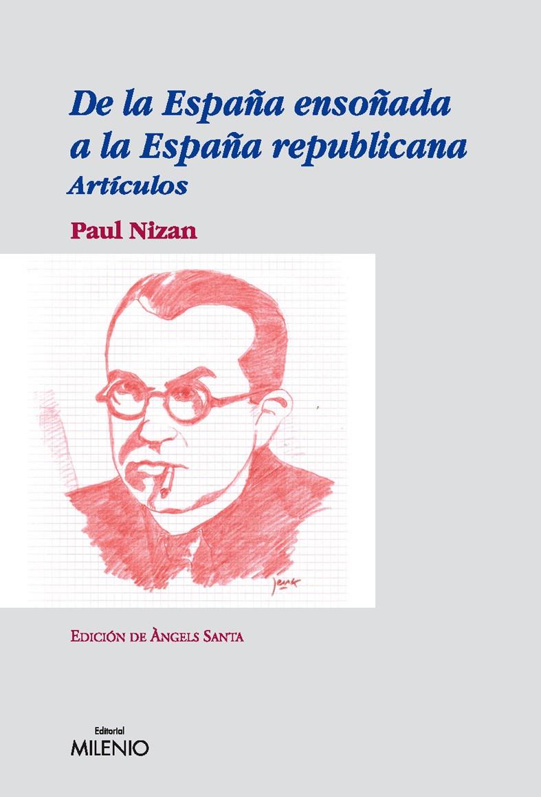 DE LA ESPAÑA ENSOÑADA A LA ESPAÑA REPUBLICANA | 9788497432504 | NIZAN, PAUL | Galatea Llibres | Llibreria online de Reus, Tarragona | Comprar llibres en català i castellà online