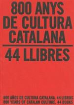 800 ANYS DE CULTURA CATALANA. 44 LLIBRES / 800 AÑOS DE CULTURA CATALANA. 44 LIBROS | 9788439386193 | MOLAS I BATLLORI, JOAQUIM | Galatea Llibres | Llibreria online de Reus, Tarragona | Comprar llibres en català i castellà online