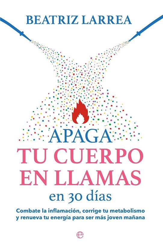 APAGA TU CUERPO EN LLAMAS EN 30 DIAS | 9788413845814 | LARREA, BEATRIZ | Galatea Llibres | Llibreria online de Reus, Tarragona | Comprar llibres en català i castellà online