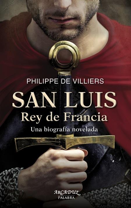 SAN LUIS, REY DE FRANCIA | 9788490611104 | DE VILLIERS, PHILIPPE | Galatea Llibres | Librería online de Reus, Tarragona | Comprar libros en catalán y castellano online