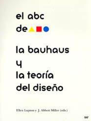 ABC DE LA BAUHAUS Y LA TEORIA DEL DISEÑO, EL | 9788425216398 | LUPTON, ELLEN | Galatea Llibres | Llibreria online de Reus, Tarragona | Comprar llibres en català i castellà online