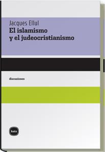 ISLAMISMO Y EL JUDEOCRISTIANISMO | 9788496859227 | ELLUL, JACQUES | Galatea Llibres | Librería online de Reus, Tarragona | Comprar libros en catalán y castellano online