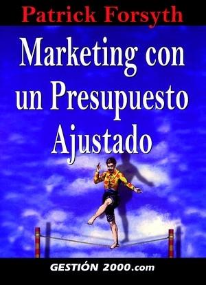 MARKETING CON UN PRESUPUESTO AJUSTADO | 9788480887892 | FORSYTH, PATRICK | Galatea Llibres | Llibreria online de Reus, Tarragona | Comprar llibres en català i castellà online