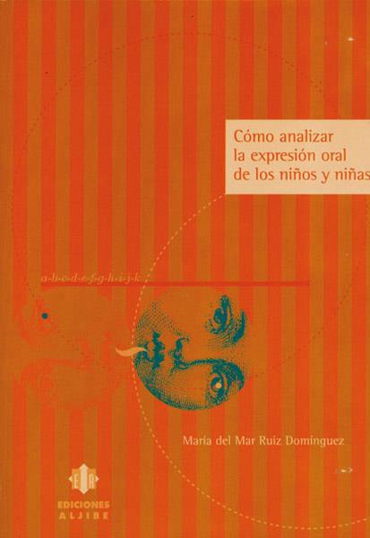 COMO ANALIZAR LA EXPRESION ORAL DE LOS NIÑOS Y NIÑAS | 9788495212788 | RUIZ DOMINGUEZ, MARIA DEL MAR | Galatea Llibres | Llibreria online de Reus, Tarragona | Comprar llibres en català i castellà online