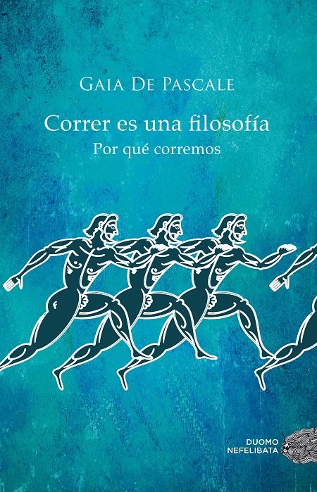 CORRER ES UNA FILOSOFÍA | 9788416261376 | DE PASCALE, GAIA | Galatea Llibres | Llibreria online de Reus, Tarragona | Comprar llibres en català i castellà online