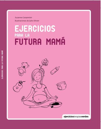 EJERCICIOS PARA LA FUTURA MAMÁ | 9788415612612 | CARPENTIER, SUZANNE | Galatea Llibres | Llibreria online de Reus, Tarragona | Comprar llibres en català i castellà online