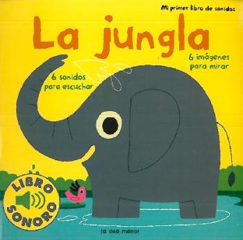 JUNGLA, LA. MI PRIMER LIBRO DE SONIDOS. 6 SONIDOS PARA ESCUCHAR / 6 IMÁGENES PARA MIRAR | 9788492766178 | BILLET, MARION | Galatea Llibres | Llibreria online de Reus, Tarragona | Comprar llibres en català i castellà online