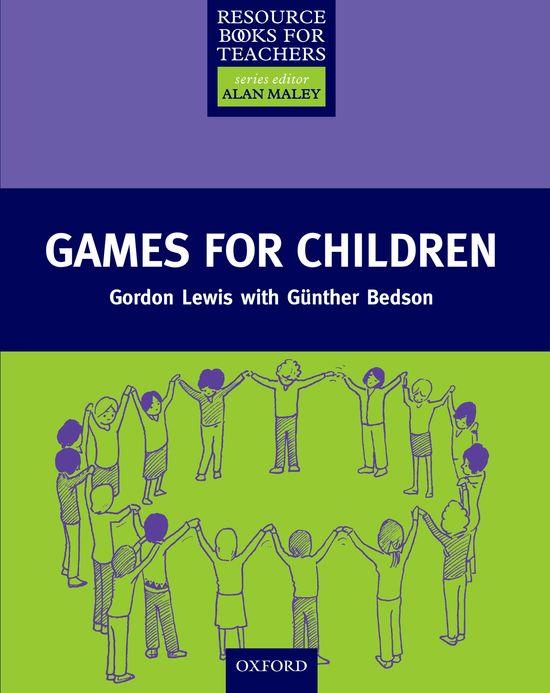 GAMES FOR CHILDREN. RESOURCE BOOKS FOR TEACHERS. | 9780194372244 | LEWIS, GORDON/ BEDSON, GÜNTHER | Galatea Llibres | Llibreria online de Reus, Tarragona | Comprar llibres en català i castellà online