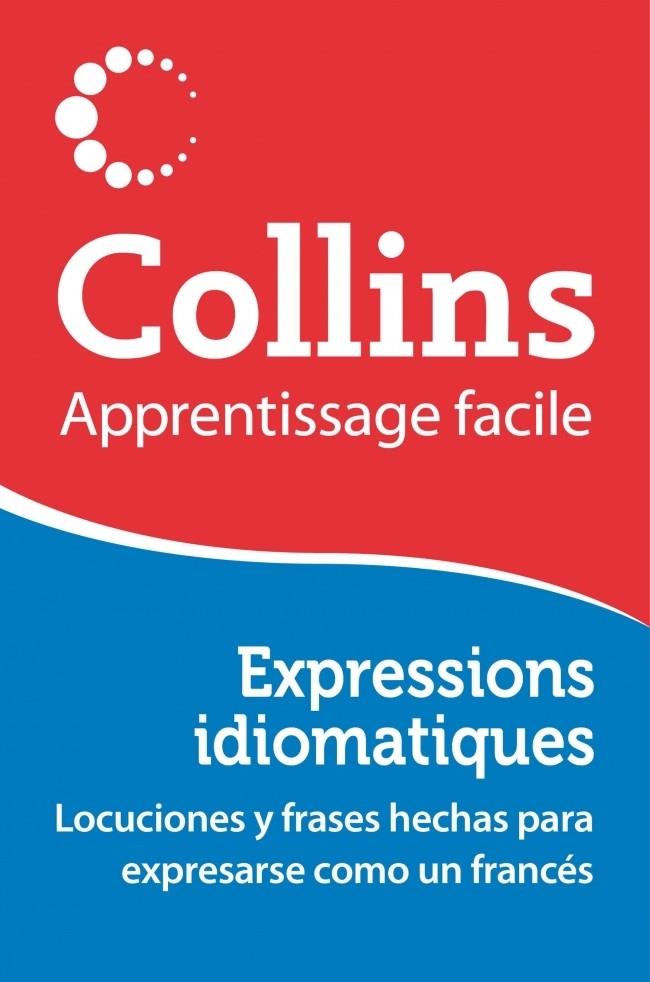 EXPRESSIONS IDIOMATIQUES COLLINS APPRENTISSAGE FACILE | 9788425351457 | Galatea Llibres | Llibreria online de Reus, Tarragona | Comprar llibres en català i castellà online