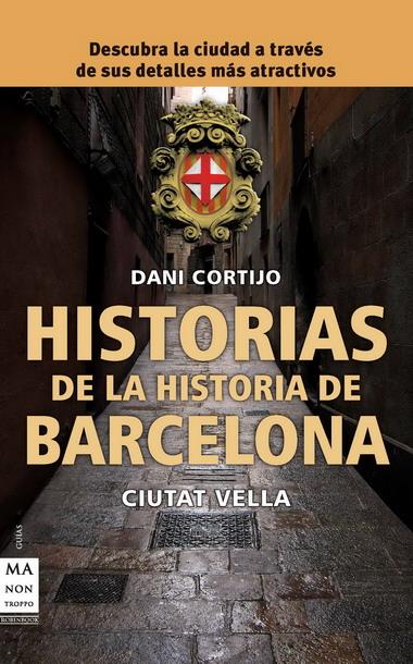 HISTORIAS DE LA HISTORIA DE BARCELONA | 9788415256007 | CORTIJO, DANI | Galatea Llibres | Llibreria online de Reus, Tarragona | Comprar llibres en català i castellà online