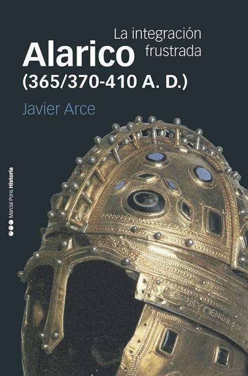 ALARICO (365/370-410 A. D.). LA INTEGRACIÓN FRUSTRADA | 9788416662531 | ARCE, JAVIER | Galatea Llibres | Llibreria online de Reus, Tarragona | Comprar llibres en català i castellà online