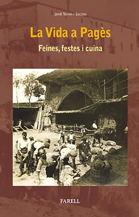 LA VIDA A PAGES. FEINES, FESTES I CUINA | 9788492811878 | TORRES I SOCIATS, JORDI | Galatea Llibres | Llibreria online de Reus, Tarragona | Comprar llibres en català i castellà online