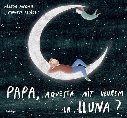 PAPA, AQUESTA NIT VEUREM LA LLUNA? | 9788424673451 | ANORO, HECTOR | Galatea Llibres | Llibreria online de Reus, Tarragona | Comprar llibres en català i castellà online