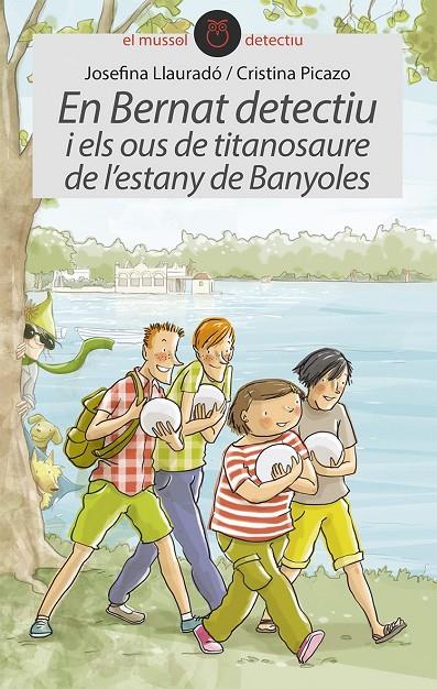 EN BERNAT DETECTIU I ELS OUS DE TITANOSAURE DE L'ESTANY DE BANYOLES | 9788415975878 | LLAURADÓ, JOSEFINA | Galatea Llibres | Llibreria online de Reus, Tarragona | Comprar llibres en català i castellà online