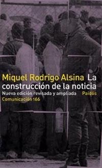 CONSTRUCCION DE LA NOTICIA, LA | 9788449318245 | RODRIGO ALSINA, MIQUEL | Galatea Llibres | Librería online de Reus, Tarragona | Comprar libros en catalán y castellano online