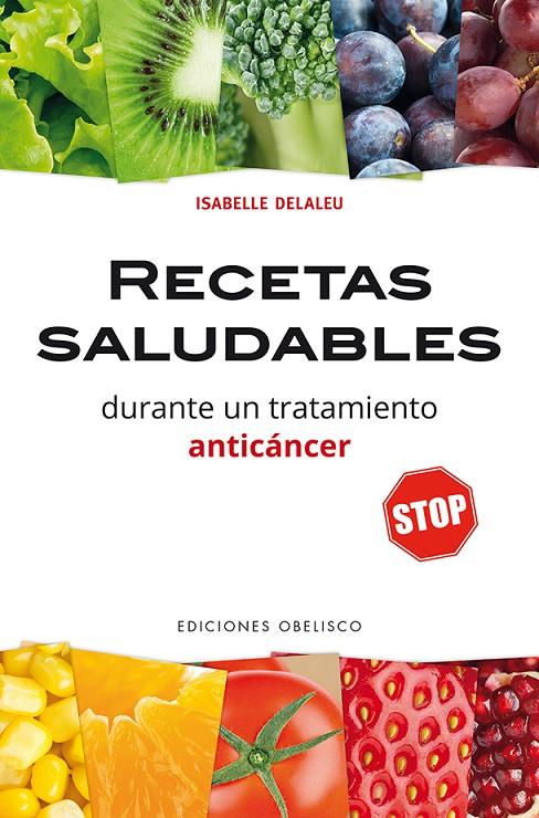 RECETAS SALUDABLES DURANTE UN TRATAMIENTO ANTICÁNCER | 9788491112181 | DELALEU, ISABELLE | Galatea Llibres | Llibreria online de Reus, Tarragona | Comprar llibres en català i castellà online