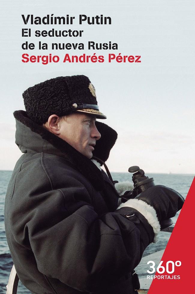 VLADIMIR PUTIN. EL SEDUCTOR DE LA NUEVA RUSIA | 9788491161905 | ANDRÉS PÉREZ, SERGIO | Galatea Llibres | Llibreria online de Reus, Tarragona | Comprar llibres en català i castellà online