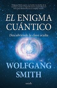 ENIGMA CUÁNTICO, EL | 9788418709890 | SMITH, WOLFGANG | Galatea Llibres | Llibreria online de Reus, Tarragona | Comprar llibres en català i castellà online